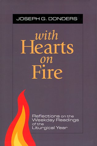 With Hearts on Fire: Reflections on the Weekday Readings of the Liturgical Year,Used