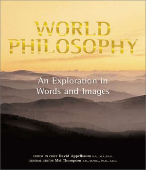World Philosophy: An Exploration In Words And Images
