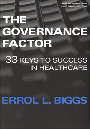 The Governance Factor: 33 Keys to Success in Healthcare (Management Series),Used