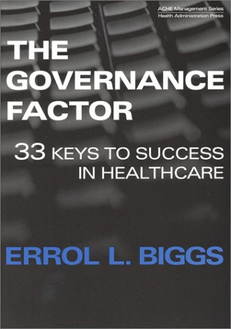 The Governance Factor: 33 Keys to Success in Healthcare (Management Series),Used