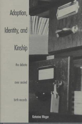 Adoption, Identity, and Kinship: The Debate over Sealed Birth Records,Used