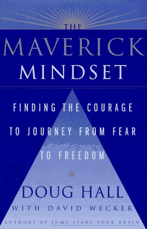 The Maverick Mindset: Finding the Courage to Journey from Fear to Freedom,Used