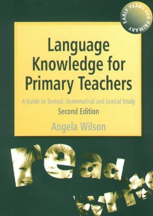 Language Knowledge for Primary Teachers: A Guide to Textual, Grammatical and Lexical Study,Used