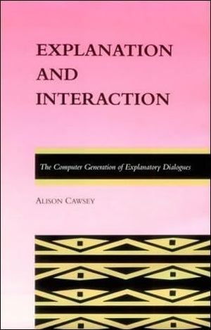 Explanation and Interaction: The Computer Generation of Explanatory Dialogues (ACLMIT Series in Natural Language Processing) (A,Used