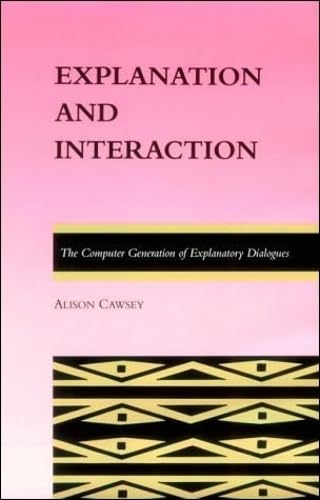 Explanation and Interaction: The Computer Generation of Explanatory Dialogues (ACLMIT Series in Natural Language Processing) (A,Used