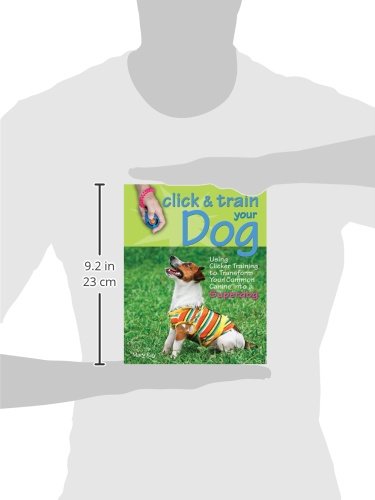 Click & Train Your Dog: Using Clicker Training to Transform Your Common Canine into a Superdog,Used