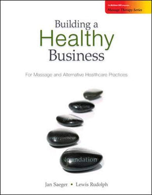 Building A Healthy Business: For Massage And Alternative Healthcare Practices,Used