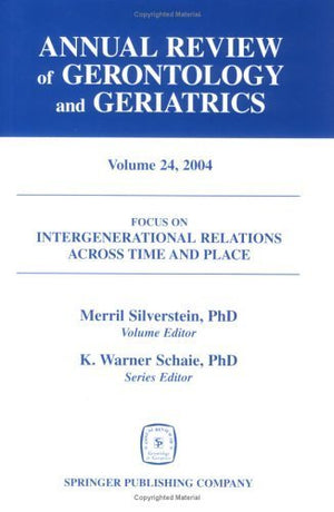 Annual Review Of Gerontology And Geriatrics, Volume 24, 2004: Intergenerational Relations Across Time And Place (Annual Review O,Used
