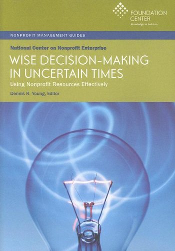 Wise DecisionMaking in Uncertain Times: Using Nonprofit Resources Effectively (Nonprofit Management Guides),Used