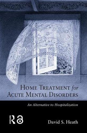 Home Treatment For Acute Mental Disorders: An Alternative To Hospitalization,New