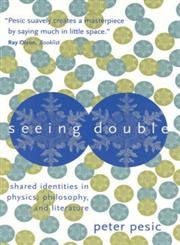 Seeing Double: Shared Identities in Physics, Philosophy, and Literature,New