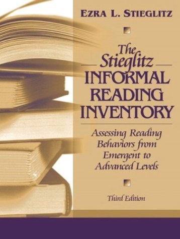 The Stieglitz Informal Reading Inventory: Assessing Reading Behaviors from Emergent to Advanced Levels,New