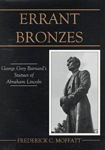Errant Bronzes: George Grey Barnard's Statues of Abraham Lincoln (American Arts Series/University of Delaware Press Books),Used
