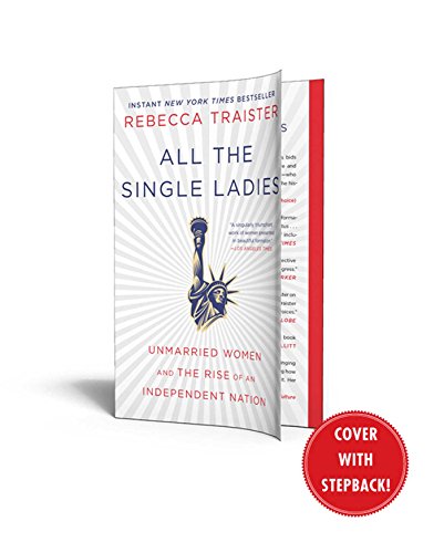All The Single Ladies: Unmarried Women And The Rise Of An Independent Nation