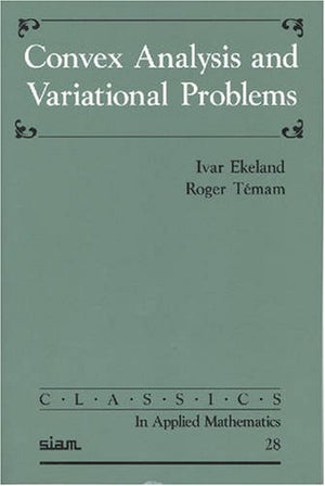 Convex Analysis And Variational Problems (Classics In Applied Mathematics, Series Number 28),New