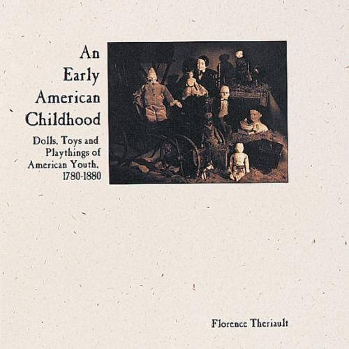 An Early American Childhood: Dolls, Toys and Playthings of American Youth, 17801880 (Auction Catalogue),Used