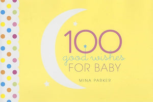 100 Good Wishes for Baby: (Inspirational Quotes and Motivational Quotes; Gift for New Moms),Used
