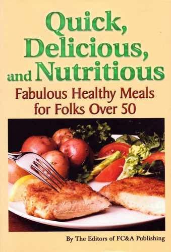 Quick, Delicious, and Nutritious Fabulous Healthy Meals for Folks Over 50,Used