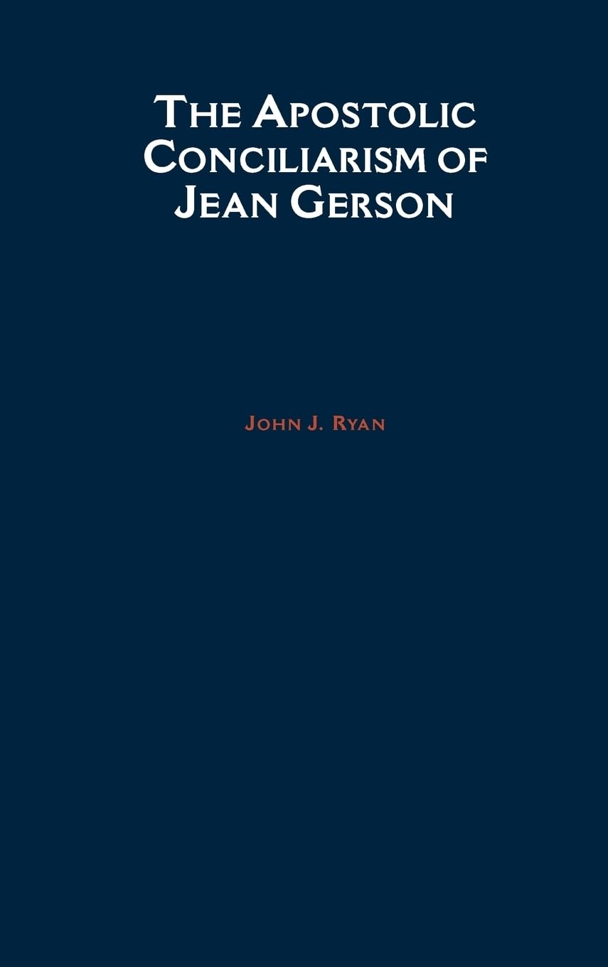 The Apostolic Conciliarism of Jean Gerson (An American Academy of Religion Book),Used