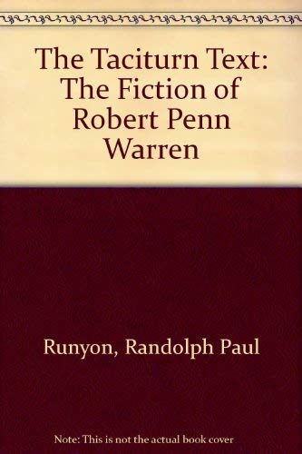 The Taciturn Text: The Fiction of Robert Penn Warren,Used