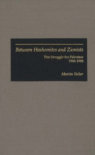 Between Hashemites and Zionists: The Struggle for Palestine, 19081988,Used