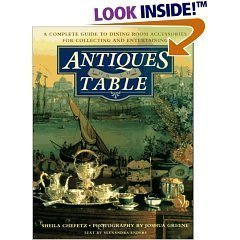 Antiques for the Table  A Complete Guide to Dining Room Accessories for Collecting and Entertaining by Sheila Chefetz (200305,New