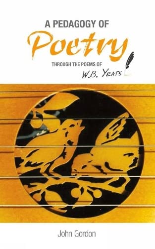 A Pedagogy of Poetry: Through the Poems of W. B. Yeats,Used