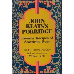 John Keats's Porridge: Favorite Recipes of American Poets,Used