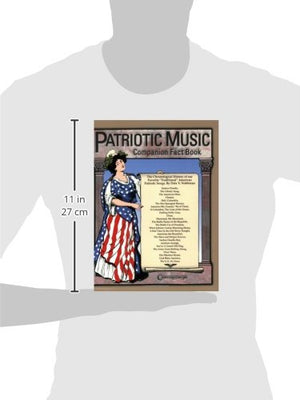 Patriotic Music Companion Fact Book: The Chronological History of Our Favorite Traditional American Patriotic Songs,Used