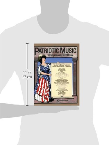 Patriotic Music Companion Fact Book: The Chronological History of Our Favorite Traditional American Patriotic Songs,Used