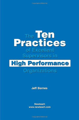 The Ten Practices Of Excellent Supervisors In High Performance Organizations,Used