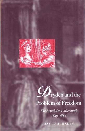 Dryden And The Problem Of Freedom: The Republican Aftermath, 16491680