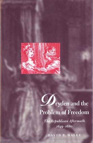 Dryden And The Problem Of Freedom: The Republican Aftermath, 16491680