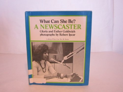 What can she be? A newscaster (Lothrop what can she be series),Used