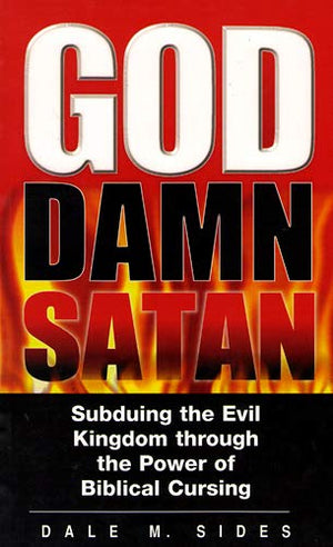 God Damn Satan Subduing the Evil Kingdom through the Power of Biblical Cursing,Used
