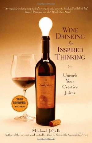 Wine Drinking for Inspired Thinking: Uncork Your Creative Juices,Used