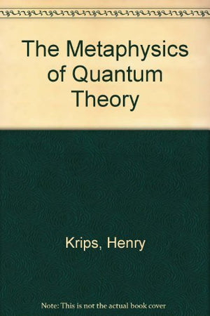 The Metaphysics of Quantum Theory,Used