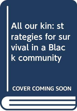 All Our Kin: Strategies For Survival In A Black Community,Used
