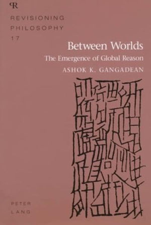 Between Worlds: The Emergence Of Global Reason,Used