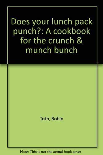Does your lunch pack punch?: A cookbook for the crunch & munch bunch