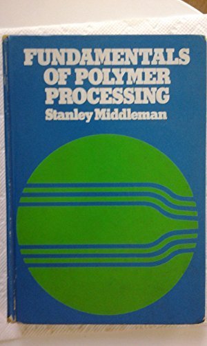 Fundamentals Of Polymer Processing,New