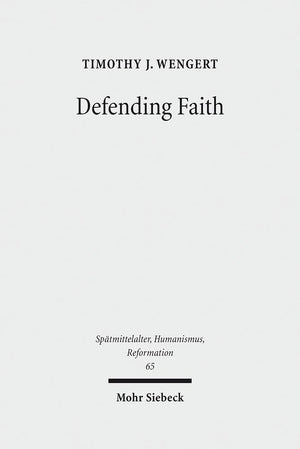 Defending Faith: Lutheran Responses to Andreas Osiander's Doctrine of Justification, 15511559 (Spatmittelalter, Humanismus, Ref,Used