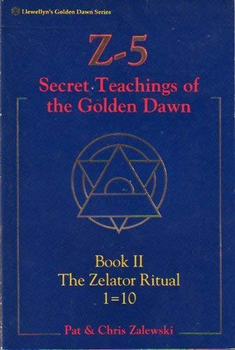 Z5, Secret Teachings Of The Golden Dawn: Book Ii, The Zelator Ritual 1=10 (Llewellyn'S Golden Dawn Series),New