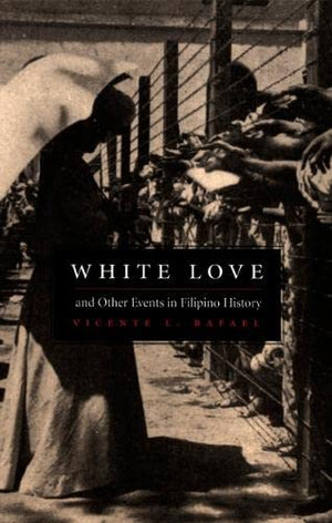 White Love And Other Events In Filipino History (American Encounters/Global Interactions),Used