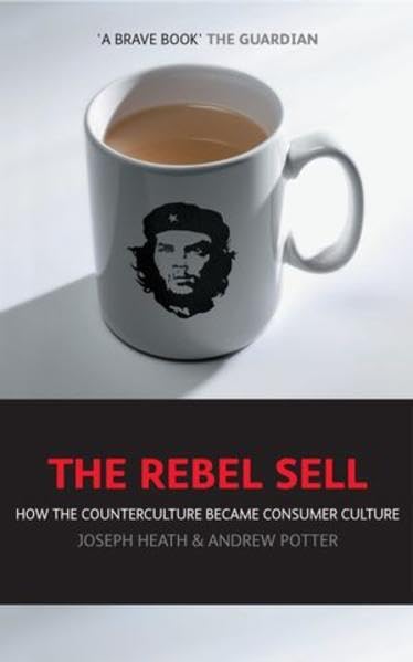 The Rebel Sell: How The Counter Culture Became Consumer Culture,Used