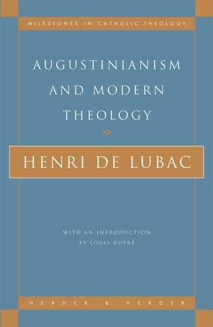 Augustinianism and Modern Theology (Milestones in Catholic Theology),Used