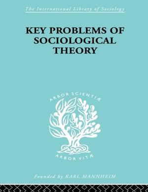 Key Problems Of Sociological Theory (International Library Of Sociology),New
