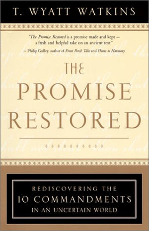 The Promise Restored: Rediscovering the Ten Commandments in an Uncertain World,Used