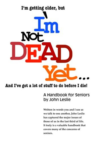 I'm Not Dead Yet. . . A Handbook for Seniors,Used