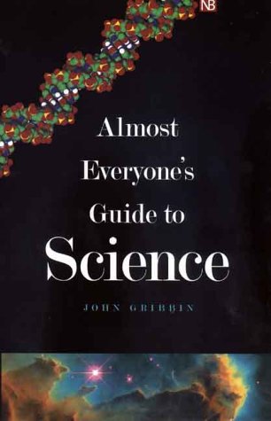 Almost Everyones Guide to Science: The Universe, Life and Everything (Yale Nota Bene)